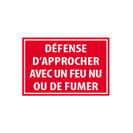 Défense d'approcher avec un feu nu ou de fumer